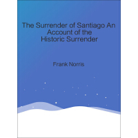 《The Surrender of Santiago An Account of the Historic Surrender》[20M]百度网盘|亲测有效|pdf下载